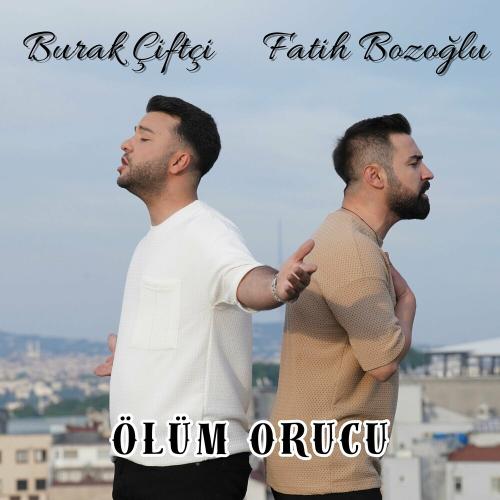 Burak Çiftçi & Fatih Bozoğlu - Ölüm Orucu