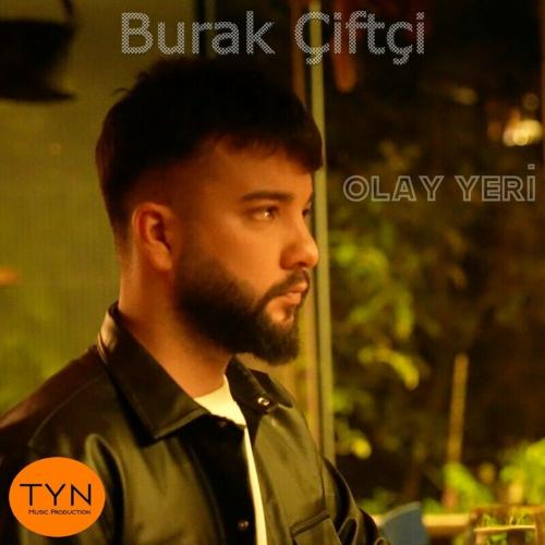 Burak Çiftçi - Olay Yeri