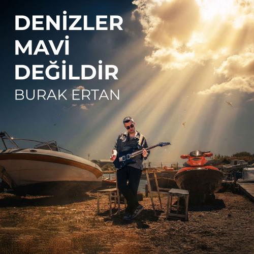 Denizler Mavi Değildir - Burak Ertan