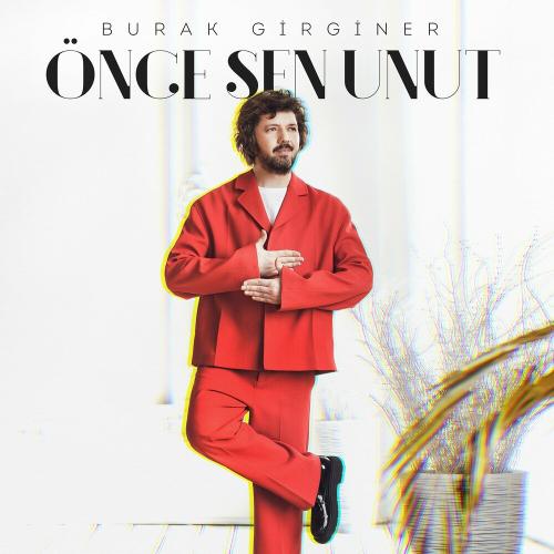 Önce Sen Unut - Burak Girginer