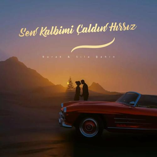 Burak & Sıla Sahin - Sen Kalbimi Çaldın Hırsız