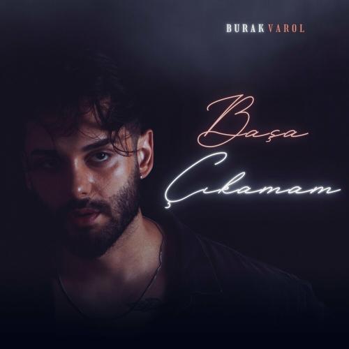 Başa Çıkamam - Burak Varol