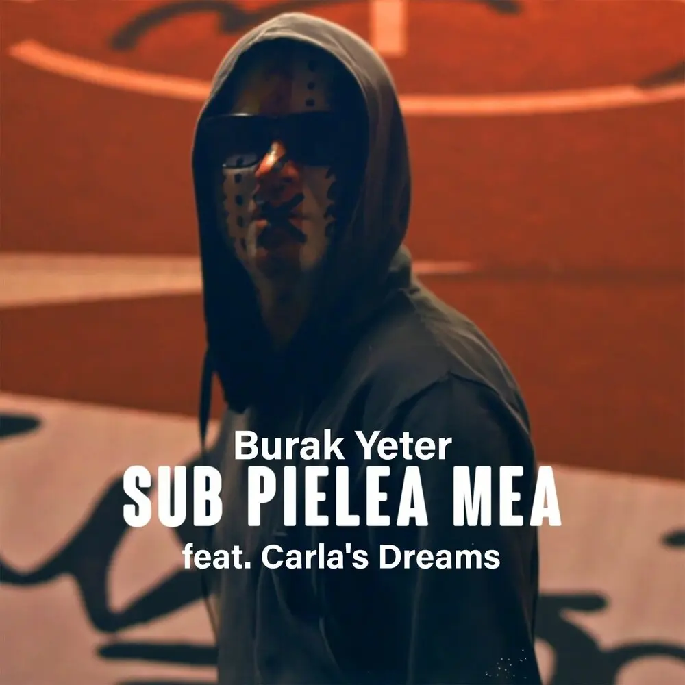 Sub Pielea Mea (feat. Carla's Dreams) - Burak Yeter, Carla's Dreams