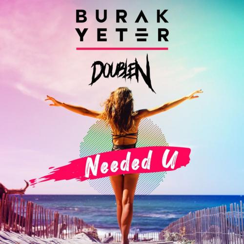Needed U - Burak Yeter feat. Doublen