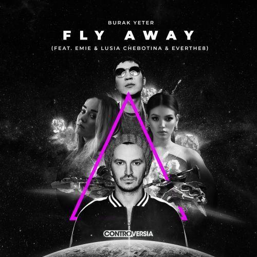 Burak Yeter feat. Emie, Люся Чеботина & Everthe8 - Fly Away 