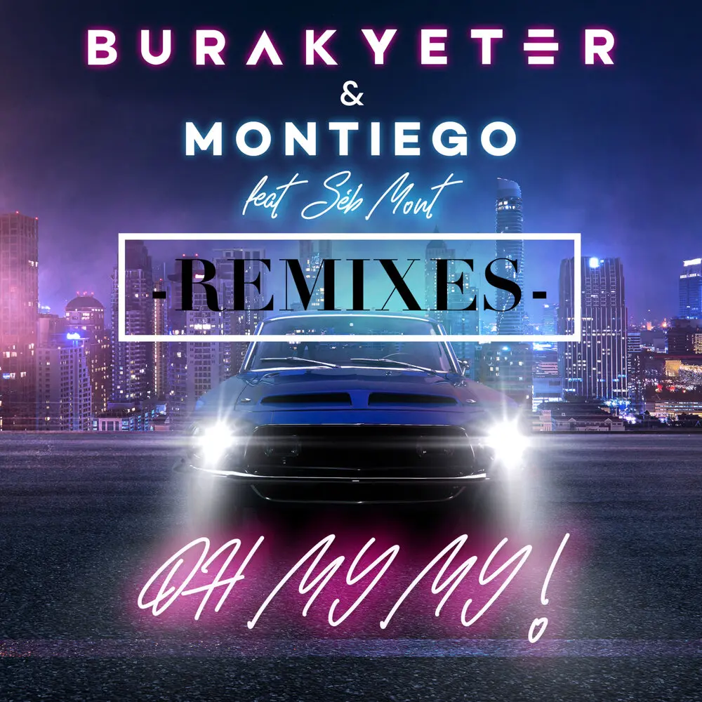 Oh My My (BYOR Remix; feat. Séb Mont) - Burak Yeter, Montiego, Séb Mont, BYOR