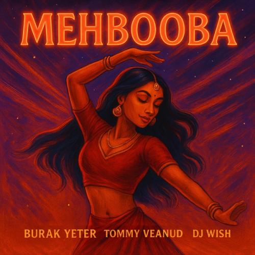 Burak Yeter, Tommy Veanud & DJ Wish - Mehbooba