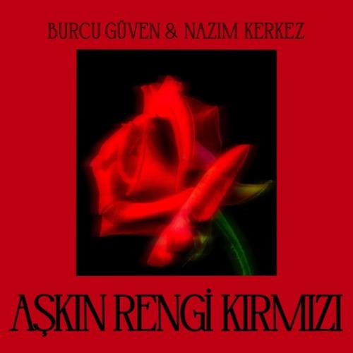 Aşkın Rengi Kırmızı - Burcu Güven & Nazım Kerkez