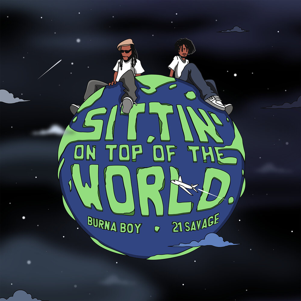 Sittin' On Top Of The World (feat. 21 Savage) - Burna Boy, 21 Savage