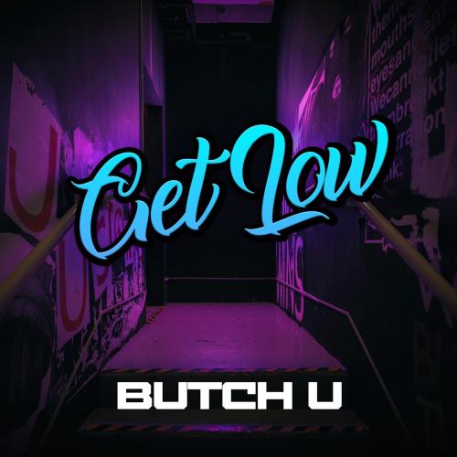 Get Low - Butch U