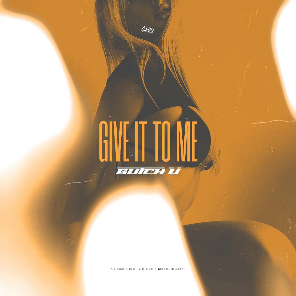 Give It to Me - Butch U