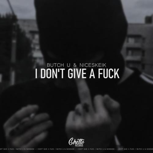 Butch U & NICESKEIK - I Don't Give a Fuck