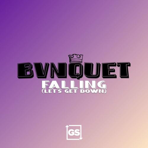 Bvnquet - Falling (Let's Get Down)