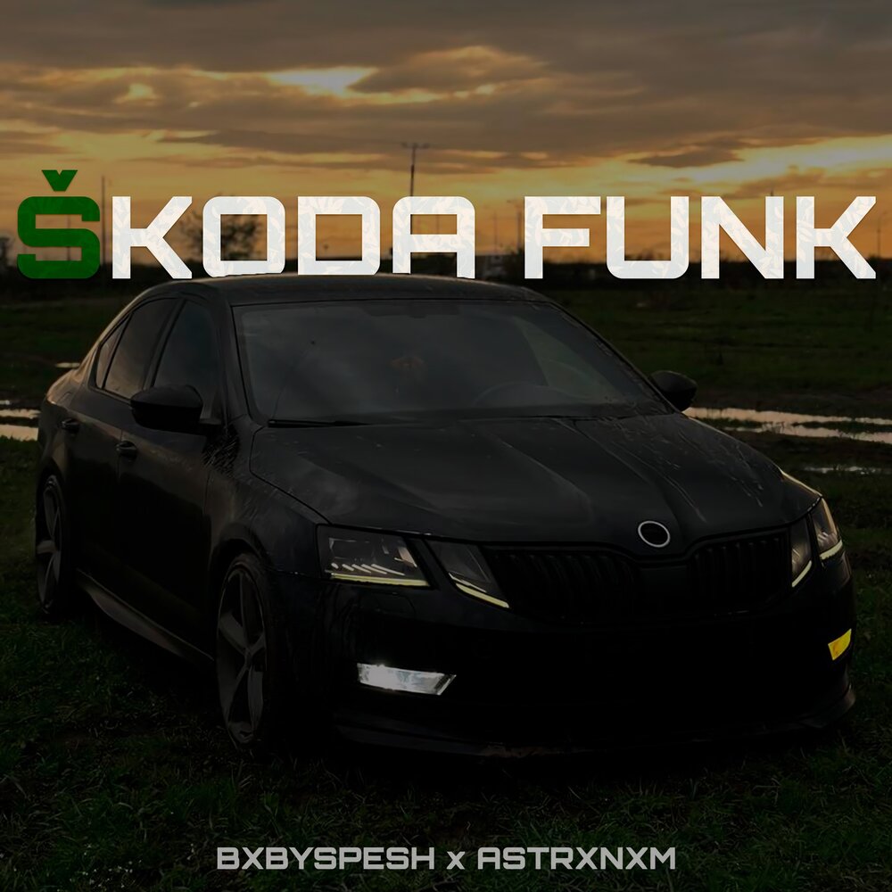 SKODA FUNK - BXBYSPESH, ASTRXNXM