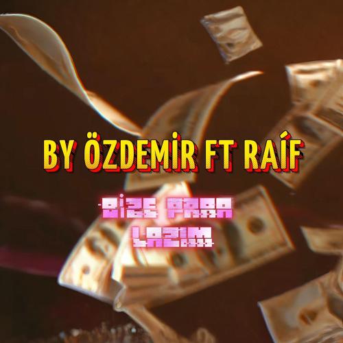 By Özdemir feat. Raif - Bize Para Lazım