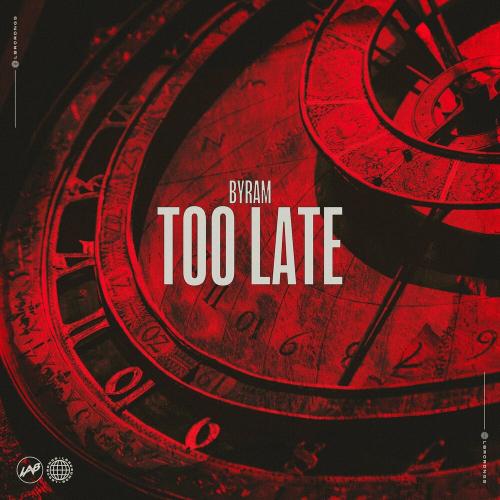 Too Late - Byram