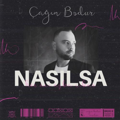 Nasılsa - Çağın Bodur