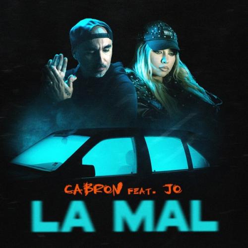 Cabron feat. Jo - La Mal