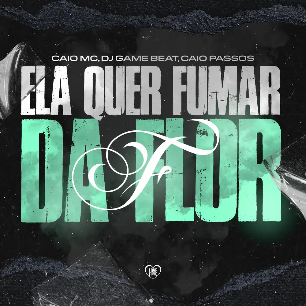 Ela Quer Fumar da Flor - Caio Mc, DJ Game Beat, Caio Passos, Love Funk