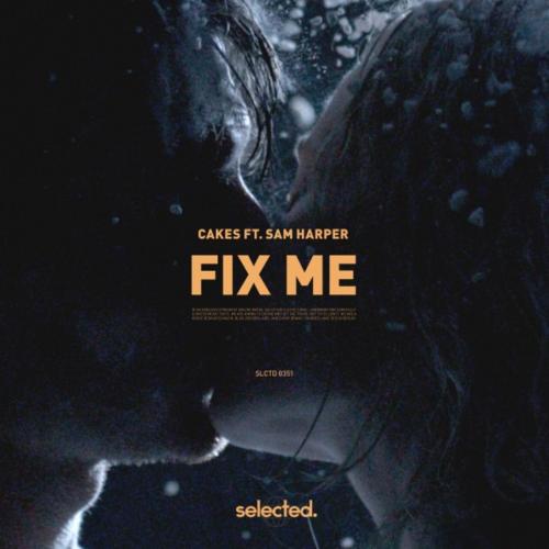 Cakes, Sam Harper - Fix Me