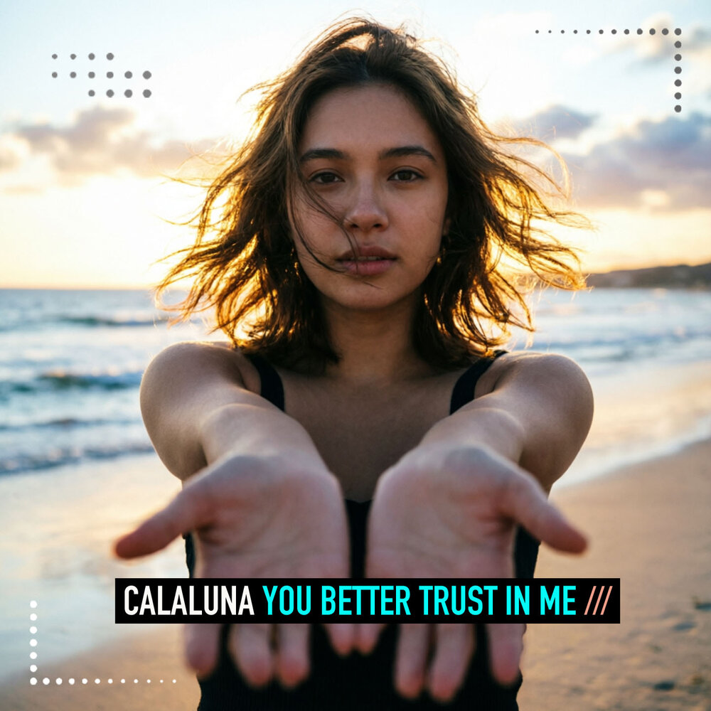 You Better Trust in Me - Calaluna