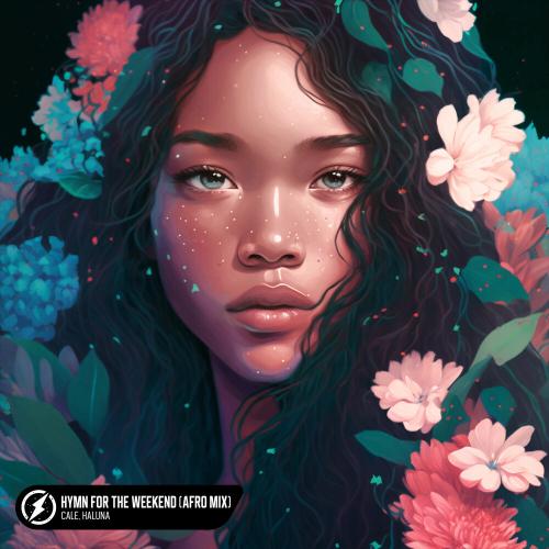 Cale, Haluna - Hymn For The Weekend (Afro Mix)