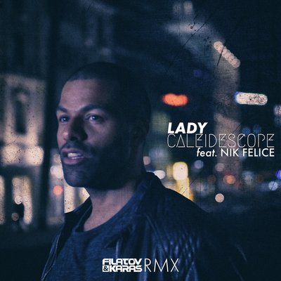 Lady Filatov & Karas Extended RMX - CALEIDESCOPE, Filatov & Karas, Nik Felice