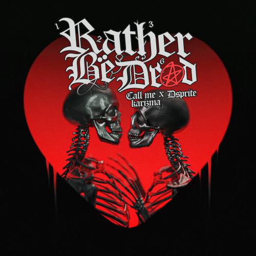 Rather Be Dead - Call Me Karizma, DSPRITE