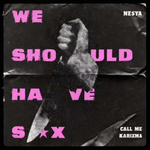 Call Me Karizma, nesya - We Should Have Sex