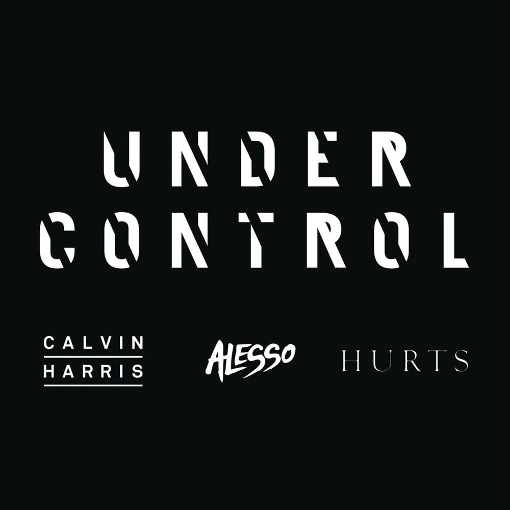 Under Control (Feat. Hurts) - Calvin Harris, Alesso & Hurts