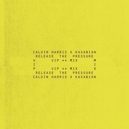 Calvin Harris & Kasabian - Release The Pressure (VIP Mix)