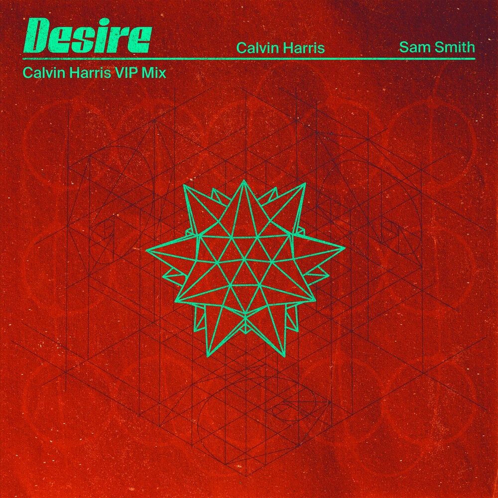 Desire (Calvin Harris Vip Mix) - Calvin Harris & Sam Smith