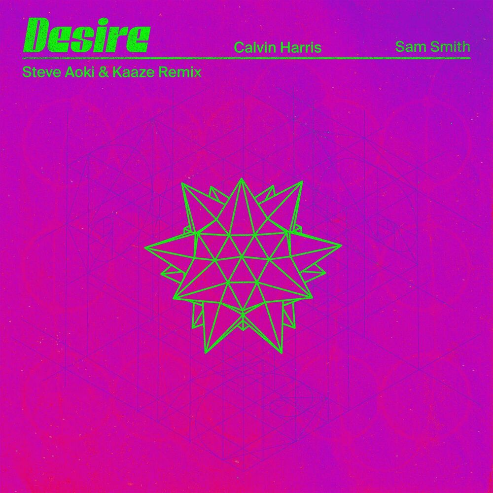 Desire (Steve Aoki & Kaaze Remix) (Feat. Steve Aoki) - Calvin Harris, Sam Smith & Kaaze feat. Steve Aoki