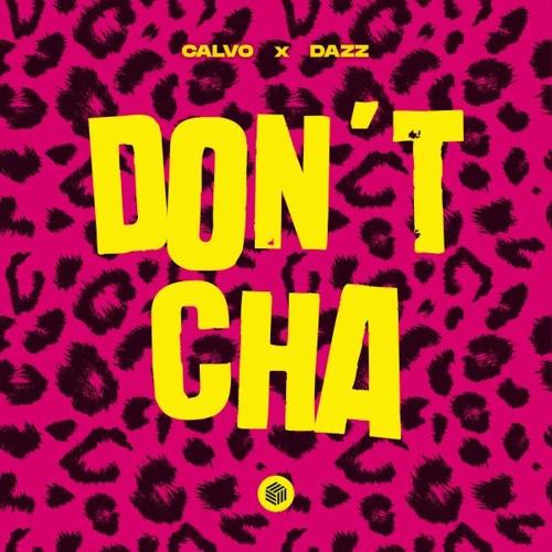 Calvo & Dazz - Don't Cha