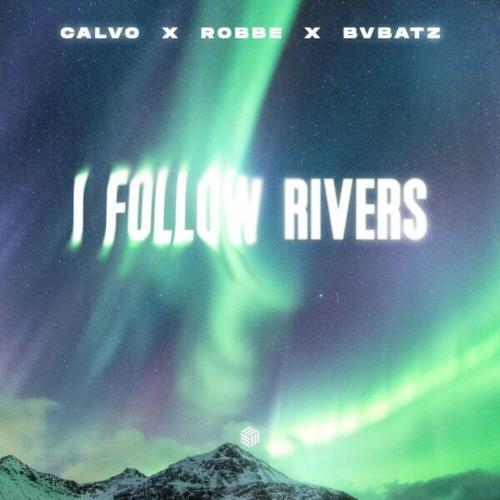 Calvo feat. Robbe & Bvbatz - I Follow Rivers