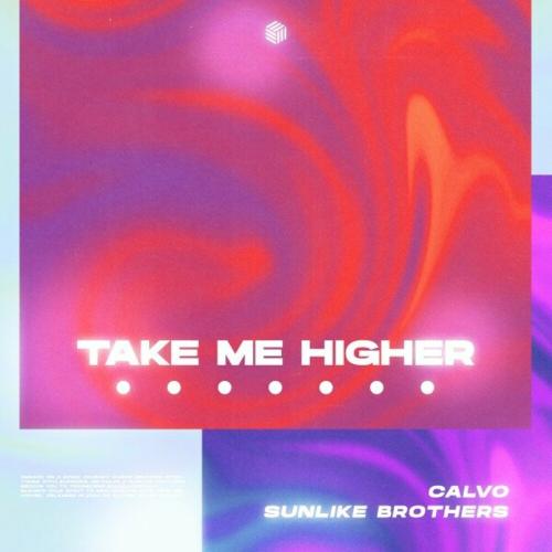 Calvo feat. Sunlike Brothers - Take Me Higher