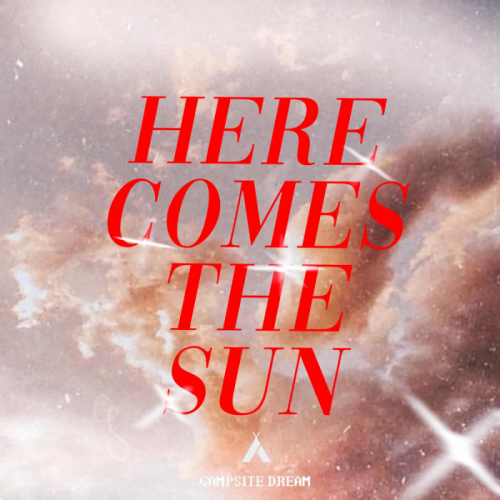Campsite Dream - Here Comes The Sun