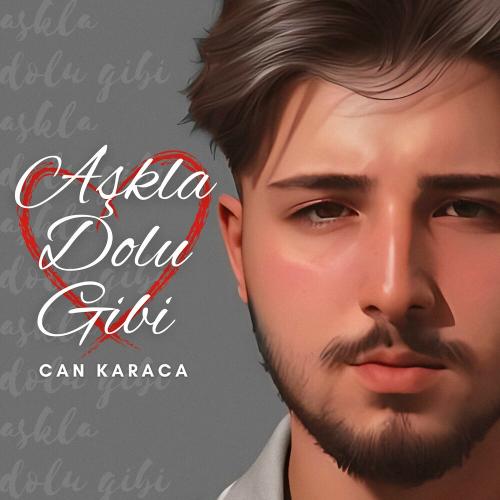Aşkla Dolu Gibi - Can Karaca