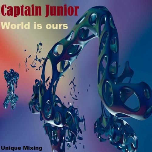 Captain Junior - World Is Ours (Original Mix)