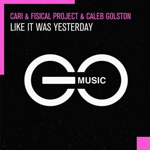 Cari, Fisical Project & Caleb Golston - Like It Was Yesterday
