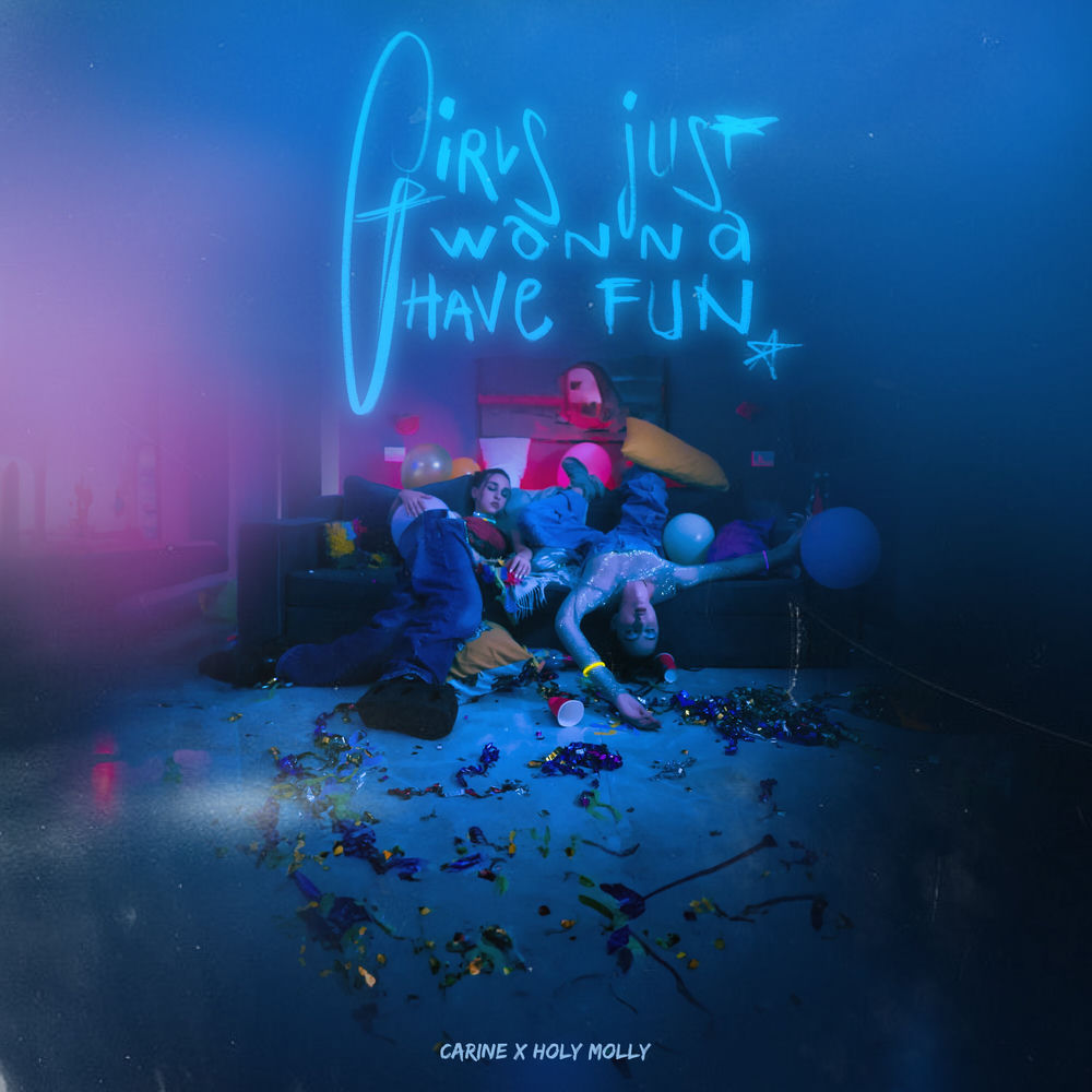 Girls Just Wanna Have Fun - Carine & Holy Molly