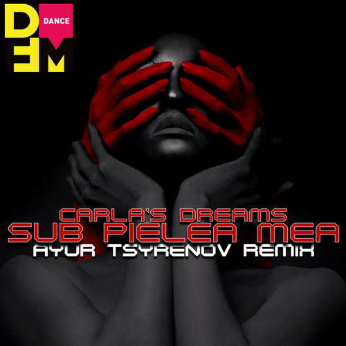 Carlas Dreams - Sub Pielea Mea (Ayur Tsyrenov DFM Remix)