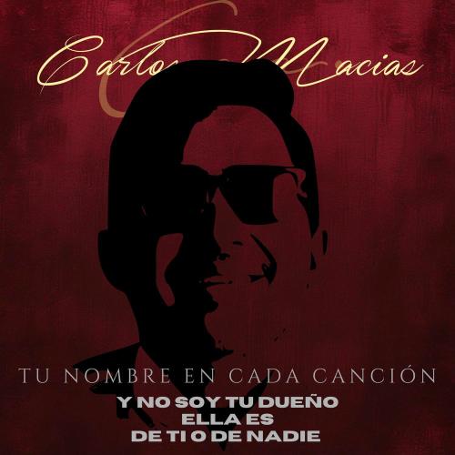 Carlos Macías - Popurrí Tu Nombre En Cada Canción_ Soy Tu Dueño _ Ella Es _ De Ti O De Nadie