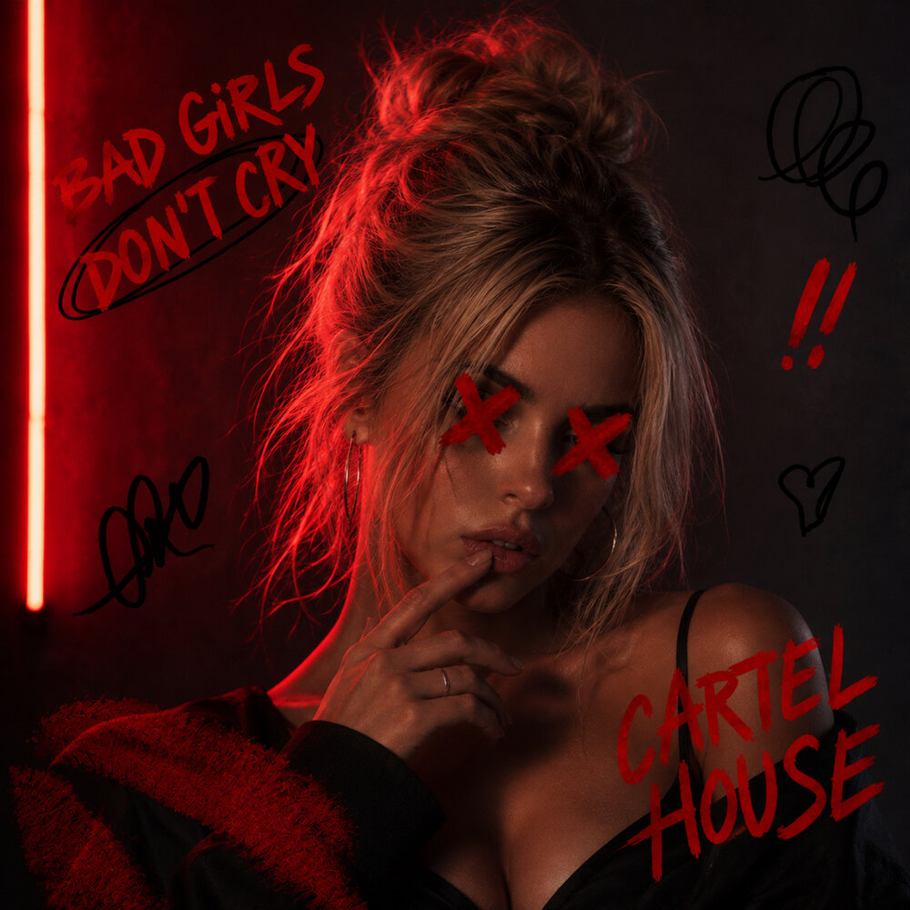 Bad Girls Don't Cry - CARTEL HOUSE