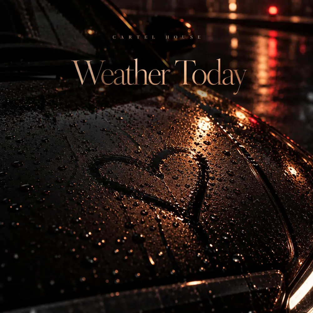 Weather Today - CARTEL HOUSE