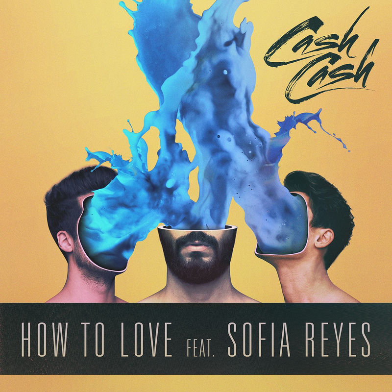How To Love (Feat. Sofia Reyes) - Cash Cash feat. Sofía Reyes