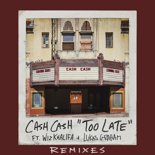 Cash Cash feat. Wiz Khalifa x Lukas Graham - Too Late (Cash Cash VIP Mix)