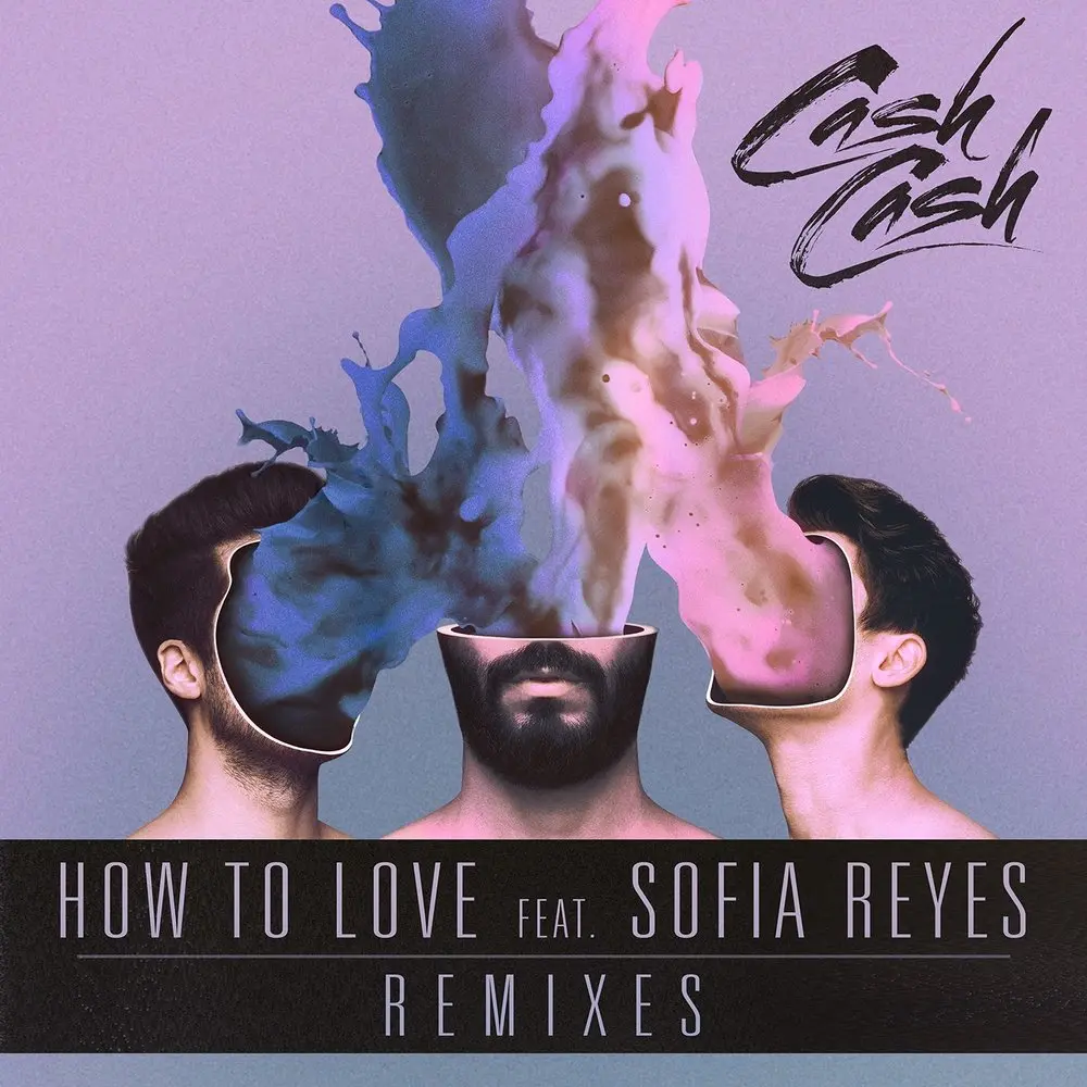 How to Love (Hellberg Remix; feat. Sofia Reyes) - Cash Cash, Sofia Reyes, Hellberg