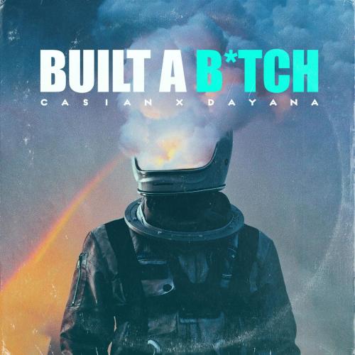 Build A Bitch - Casian feat. Dayana