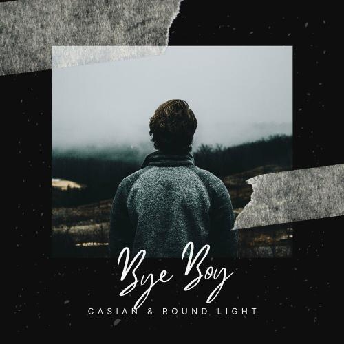 Casian feat. Round Light - Bye Boy